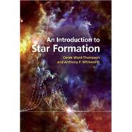 An Introduction to Star Formation by Ward-thompson, Derek; Whitworth, Anthony P., 9781107483521