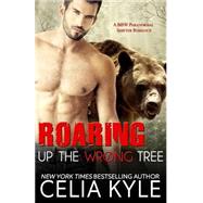 Roaring Up the Wrong Tree by Kyle, Celia, 9781500893521
