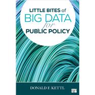 Little Bites of Big Data for Public Policy by Kettl, Donald F., 9781506383521