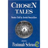 Chosen Tales Stories Told by Jewish Storytellers by Schram, Peninnah, 9781568213521