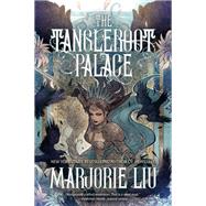 The Tangleroot Palace: Stories by Marjorie Liu, 9781616963521