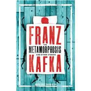The Metamorphosis and Other Stories by Kafka, Franz; Moncrieff, Christopher, 9781847493521