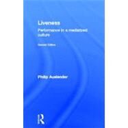Liveness: Performance in a Mediatized Culture by Auslander; Philip, 9780415773522