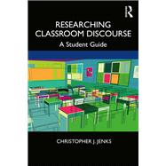 Researching Classroom Discourse by Christopher J. Jenks, 9780429563522