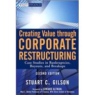 Creating Value Through Corporate Restructuring Case Studies in Bankruptcies, Buyouts, and Breakups by Gilson, Stuart C.; Altman, Edward I., 9780470503522