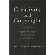 Creativity and Copyright by Geiger, John L.; Suber, Howard, 9780520303522