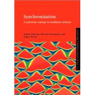 Synchronization: A Universal Concept in Nonlinear Sciences by Arkady Pikovsky , Michael Rosenblum , Jürgen Kurths, 9780521533522
