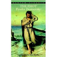 The Idiot by Dostoevsky, Fyodor; Garnett, Constance; Hruska, Anne, 9780553213522