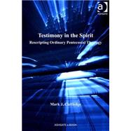 Testimony in the Spirit: Rescripting Ordinary Pentecostal Theology by Cartledge,Mark J., 9780754663522