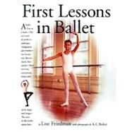 First Lessons in Ballet by Friedman, Lise; Bailey, K. c.; Schorer, Suki; Bailey, Kathleen C., 9780761113522