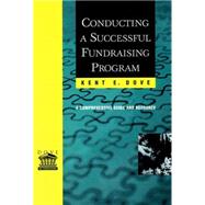 Conducting a Successful Fundraising Program : A Comprehensive Guide and Resource by Dove, Kent E., 9780787953522
