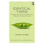 Identical Twins: The Social Construction and Performance of Identity in Culture and Society by Ncube,Mvikeli, 9780815353522