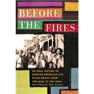 Before the Fires An Oral History of African American Life in the Bronx from the 1930s to the 1960s by Naison, Mark; Gumbs, Bob, 9780823273522