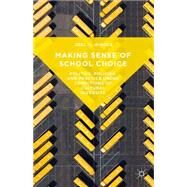Making Sense of School Choice Politics, Policies, and Practice under Conditions of Cultural Diversity by Windle, Joel A., 9781137483522