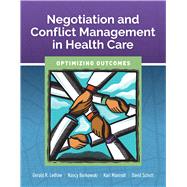Negotiation and Conflict Management in Health Care by Ledlow, Gerald (Jerry) R.; Borkowski, Nancy; Schott, David; Manrodt, Karl, 9781284143522