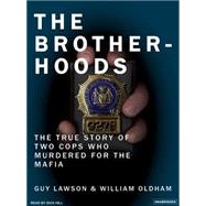 The Brotherhoods: The True Story of Two Cops Who Murdered for the Mafia by Lawson, Guy, 9781400103522