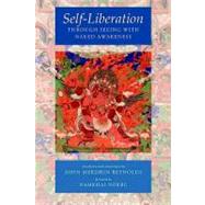 Self-Liberation through Seeing with Naked Awareness by Reynolds, John Myrdhin; Norbu, Namkhai; Padmasambhava; Lingpa, Karma, 9781559393522