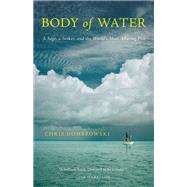 Body of Water A Sage, a Seeker, and the World's Most Elusive Fish by Dombrowski, Chris, 9781571313522