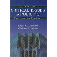 Critical Issues in Policing : Contemporary Readings by Dunham, Roger G.; Alpert, Geoffrey P., 9781577663522