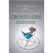 College in the Crosshairs by Labanc, Brandi Hephner; Hemphill, Brian O.; Kruger, Kevin; Love, Cindi, 9781620363522