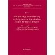 Wechselseitige Wahrnehmung Der Religionen Im Spatmittelalter Und in Der Fruhen Neuzeit by Grenzmann, Ludger, 9783110213522