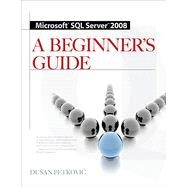 MICROSOFT SQL SERVER 2008 A BEGINNER'S GUIDE by Petkovic, 9780071833523