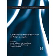 Controversial History Education in Asian Contexts by Baildon; Mark, 9780415833523