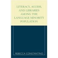 Literacy, Access, and Libraries Among the Language Minority Community by Constantino, Rebecca; Krashen, Stephen, 9780810843523