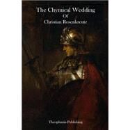 The Chymical Wedding of Christian Rosenkreutz by Rosenkreutz, Christian, 9781503083523