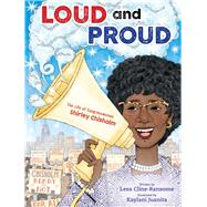 Loud and Proud The Life of Congresswoman Shirley Chisholm by Cline-Ransome, Lesa; Juanita, Kaylani, 9781534463523