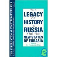 The International Politics of Eurasia: v. 1: The Influence of History by Starr,S. Frederick, 9781563243523