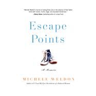 Escape Points A Memoir by Weldon, Michele, 9781613733523