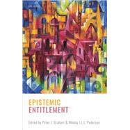 Epistemic Entitlement by Graham, Peter J.; Pedersen, Nikolaj J. L. L., 9780198713524