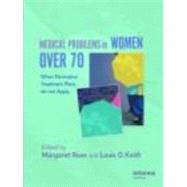 Medical Problems in Women over 70: When Normative Treatment Plans do not Apply by Rees; Margaret, 9780415373524