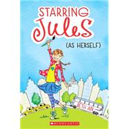 Starring Jules #1: Starring Jules (as herself) by Ain, Beth, 9780545443524