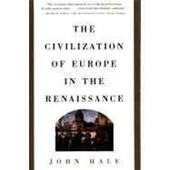Civilization of Europe in the Renaissance by Hale, John, 9780684803524