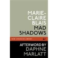 Mad Shadows by Blais, Marie-Claire; Marlatt, Daphne, 9780771093524