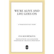 We're Alive and Life Goes on by Roubickova, Eva; Alexander, Zaia; Wolff, Virginia Euwer, 9780805053524