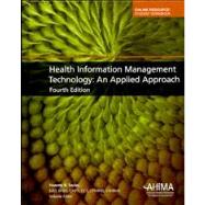 Health Information Management Technology: An Applied Approach by Nanette B. Sayles, EdD, RHIA, CHPS, CCS, CPHIMS, FAHIMA Editor, 9781584263524