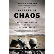 Masters of Chaos The Secret History of the Special Forces by Robinson, Linda, 9781586483524