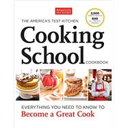 The America's Test Kitchen Cooking School Cookbook Everything You Need to Know to Become a Great Cook by Unknown, 9781936493524