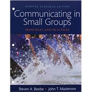 Communicating in Small Groups Principles and Practices,  Books a la Carte by Beebe, Steven A.; Masterson, John T., 9780133973525
