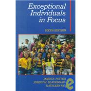 Exceptional Individuals in Focus by Patton, James R.; Blackbourn, Joseph M.; Fad, Kathleen S., 9780135023525