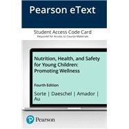 Pearson eText for Nutrition, Health, and Safety for Young Children Promoting Wellness -- Access Card by Sorte, Joanne; Amador, Carolina; Daeschel, Inge; Au Brinkmeyer, Lauren, 9780135573525