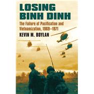 Losing Binh Dinh by Boylan, Kevin M., 9780700623525
