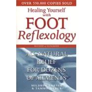 Healing Yourself with Foot Reflexology, Revised and Expanded All-Natural Relief for Dozens of Ailments by Carter, Mildred; Weber, Tammy, 9780735203525