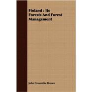 Finland : Its Forests and Forest Management by Brown, John Croumbie, 9781409703525
