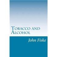Tobacco and Alcohol by Fiske, John, 9781501083525