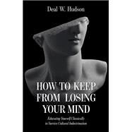 How to Keep from Losing Your Mind by Hudson, Deal W., 9781505113525