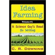 Idea Farming by Downing, C. R., 9781507643525